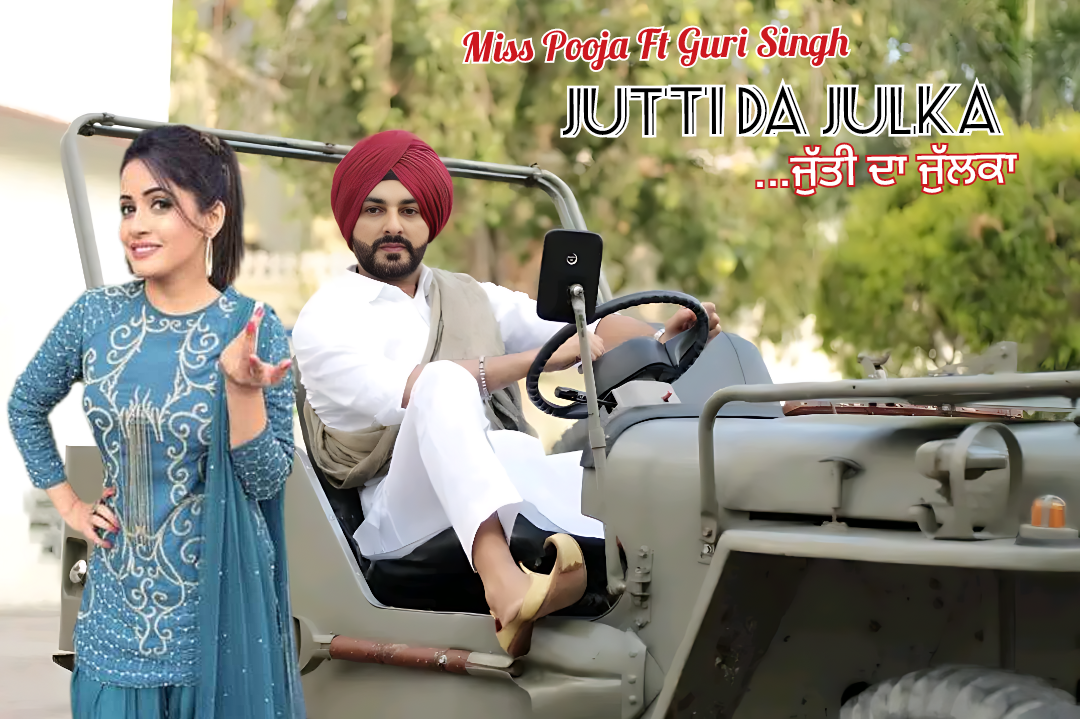 Jutti Da Julka  Miss Pooja Ft Guri Singh 